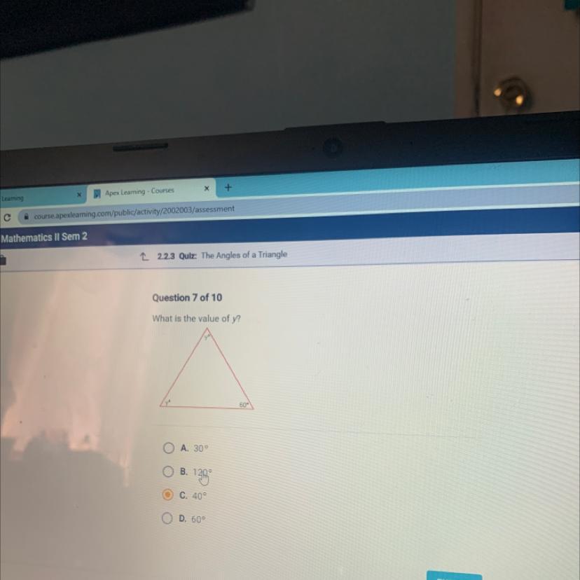 PLS PLS HELP ME IM STUCK Question 7 of 10What is the value of y?60"A. 30OB. 120OC. 40D. 609
