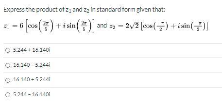 Express the product of z1 and z2 in standard form given that [tex]z_{1} = 6[cos(\frac{2\pi }{5}) + isin(\frac{2\pi