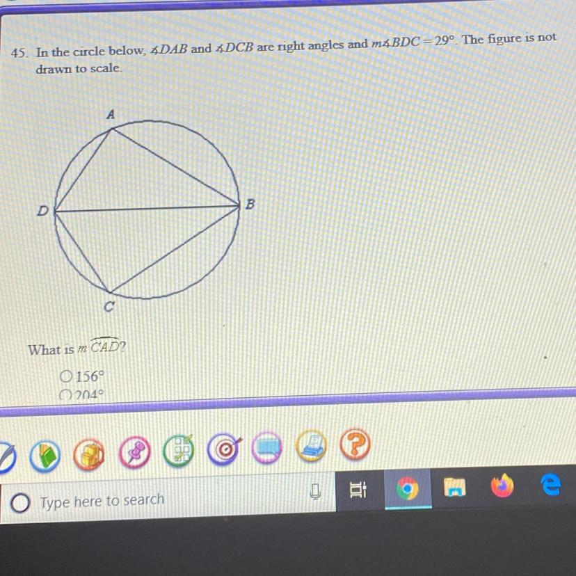 In the circle below DAB and DCB are right angles and BDC=29. The figure is not drawn to scale. What is