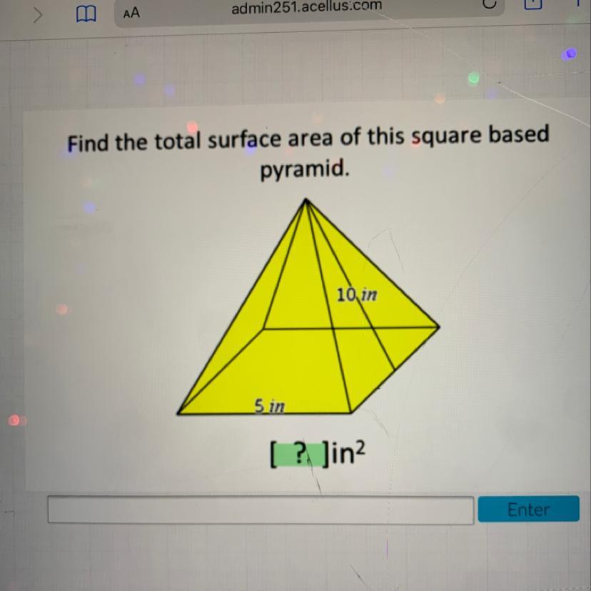 Find the total surface area of this square basedpyramid.10 in5 in