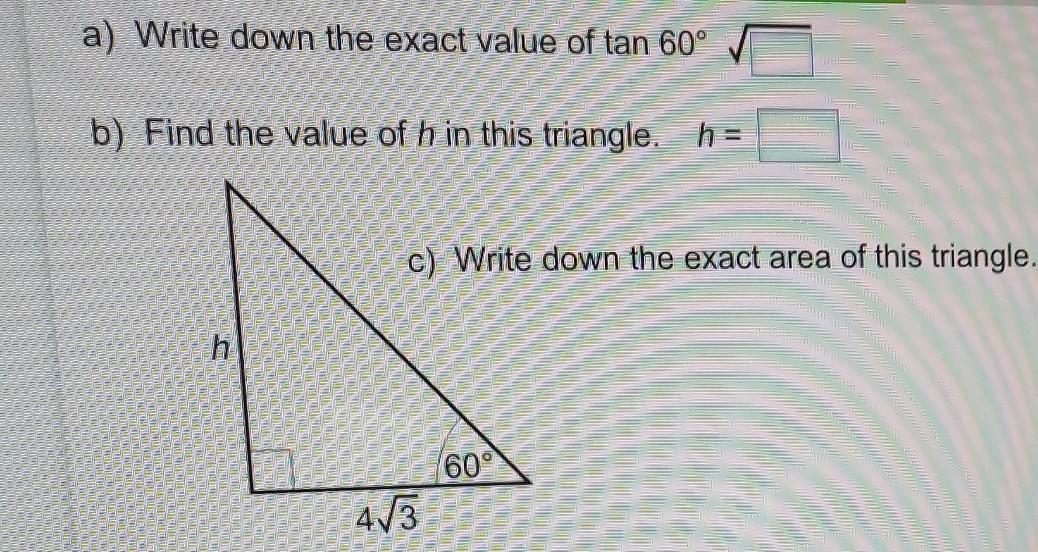 A) Write Down The Exact Value Of Tan 60' B) Find The Value Of H In This Triangle, H= C) Write Down The