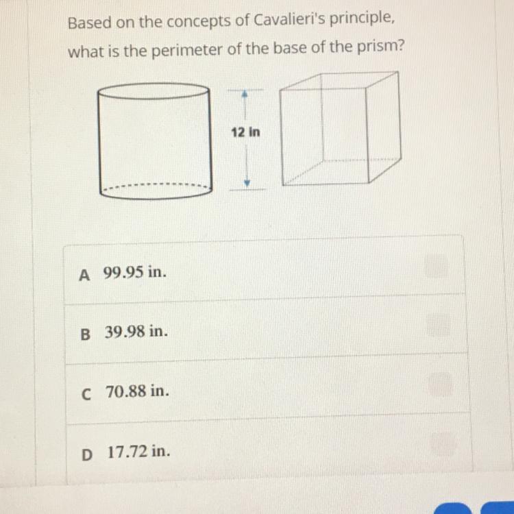 A square based prism and a cylinder both havethe same height of 12 in. and the same basearea. The volume