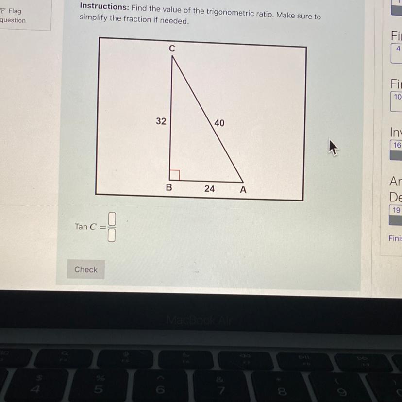 Instructions: Find the value of the trigonometric ratio. Make sure tosimplify the fraction if needed.3240B24ATan