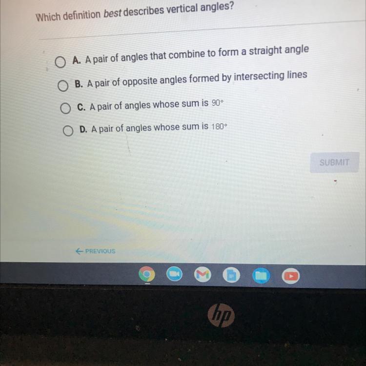 Which definition best describes vertical angles?A. A pair of angles that combine to form a straight angleB.