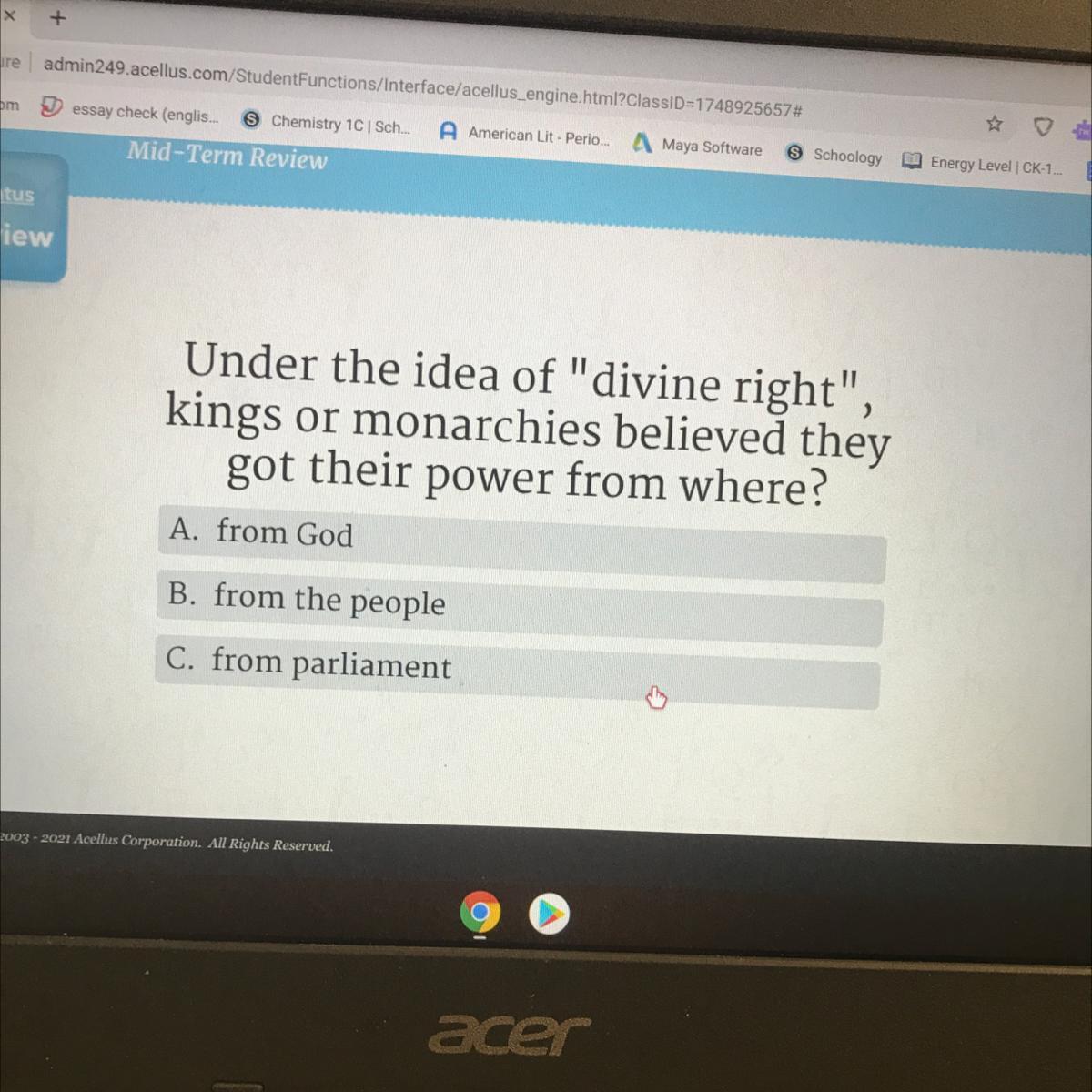 Under the idea of "divine right",kings or monarchies believed theygot their power from where?