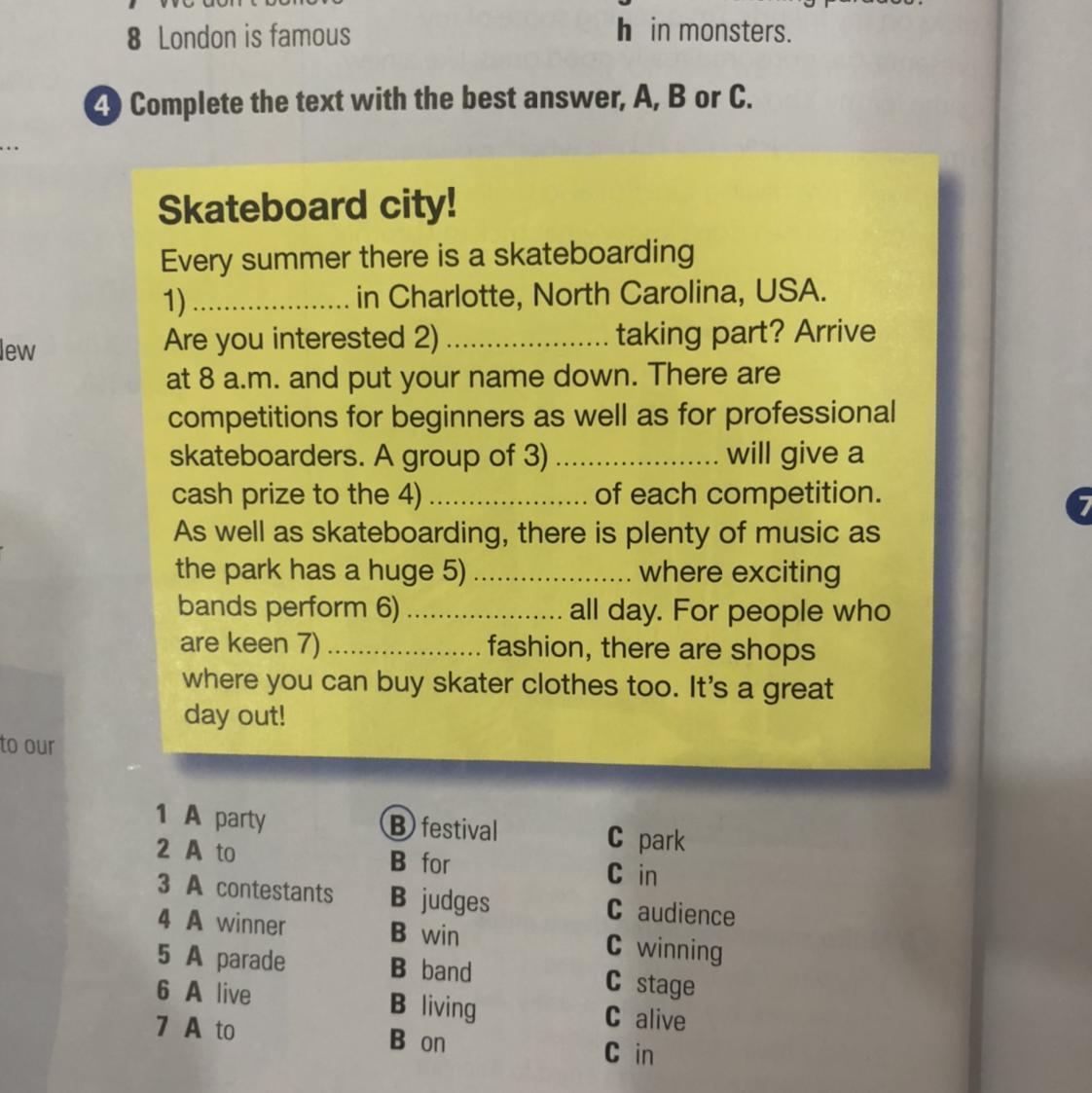 84 Complete the text with the best answer, A, B or C.5E&amp;Skateboard city!Every summer there is a skateboarding1)................in