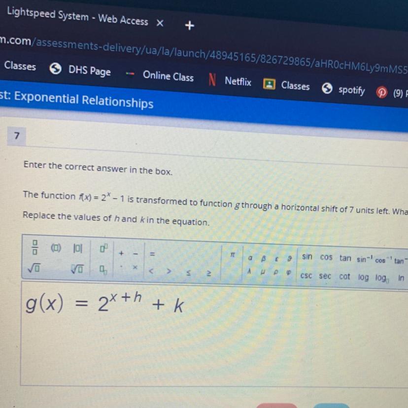 HELP ASAP!!!!Enter the correct answer in the box.The function f(x) = 2^x - 1 is transformed to function