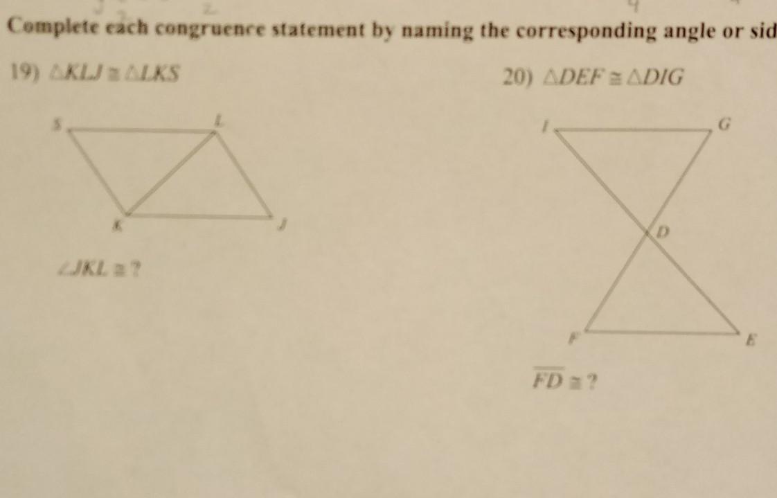 Complete each congruence statement by naming the corresponding angle or side. NO LINKS!!!