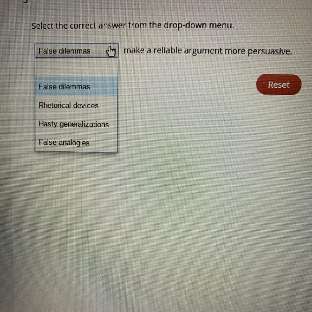 Select the correct answer from the drop-down menu.make a reliable argument more persuasive.