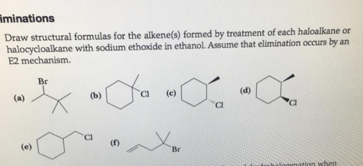 Draw Structural Formulas For All The Alkene(s) Formed By Treatment Of Each Haloalkane Or Halocycloalkane