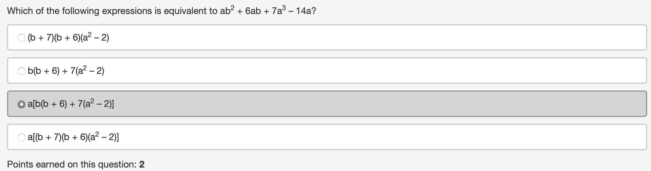 Which of the following expressions is equivalent to ab + 6ab + 7a-14a?a. (b + 7)(b + 6)(a-2)b. b(b +