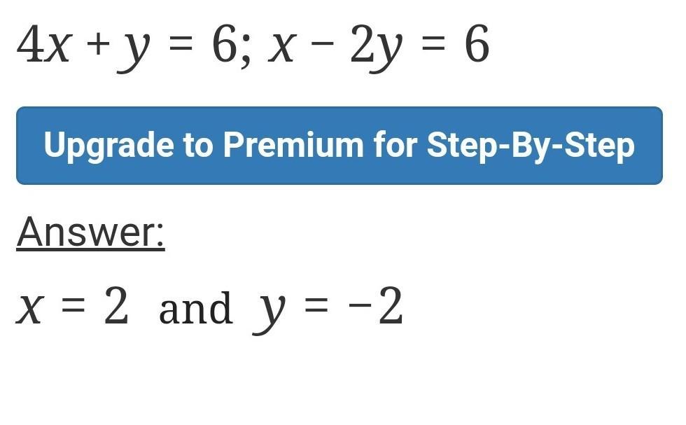 What is the solution to this system of equations? 4x+y=6 x-2y=6 