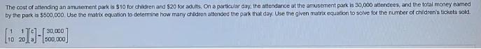 The cost of attending an amusement park is $10 for children and $20 for adults. On a particular day,