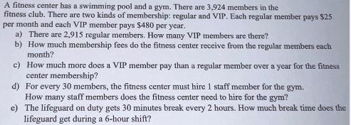 A fitness center has a swimming pool and a gym. There are 3,924 members in the fitness club. There are