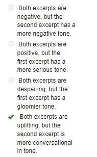 Which best states a comparison of the tones used in these excerpts? both excerpts are negative, but the