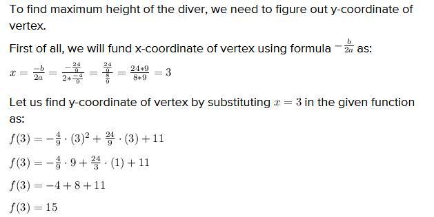 The path of a diver is modeled byf(x) = 49x2 + 249x + 13where f(x) is the height (in feet) and x is the