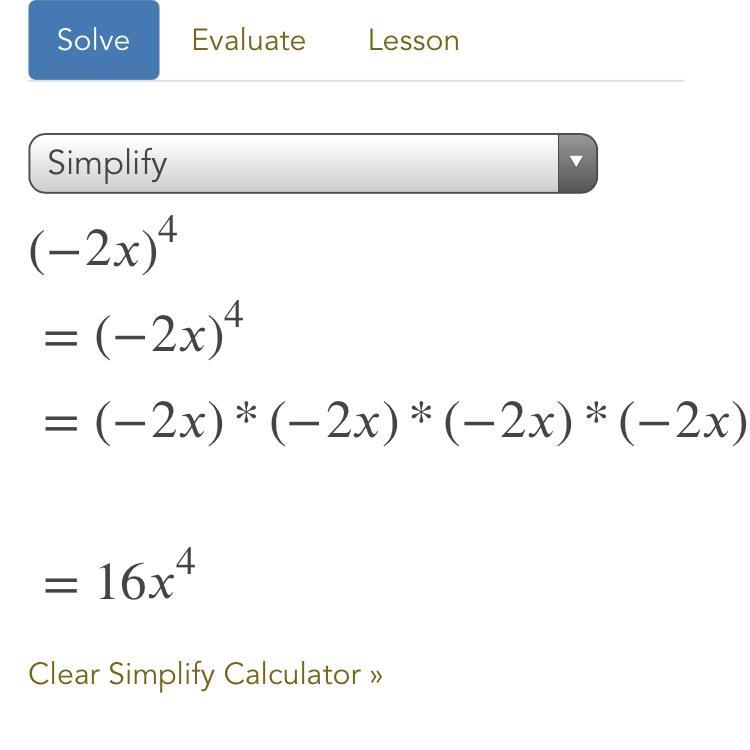 Simplify:(-2x)4The 4 is an exponent