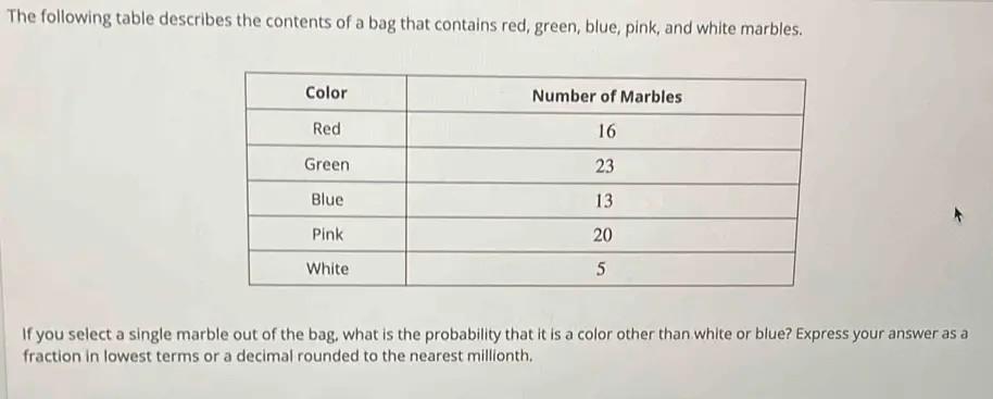 if you select a single marble out of the bag, what is the probability that it is a color other than white