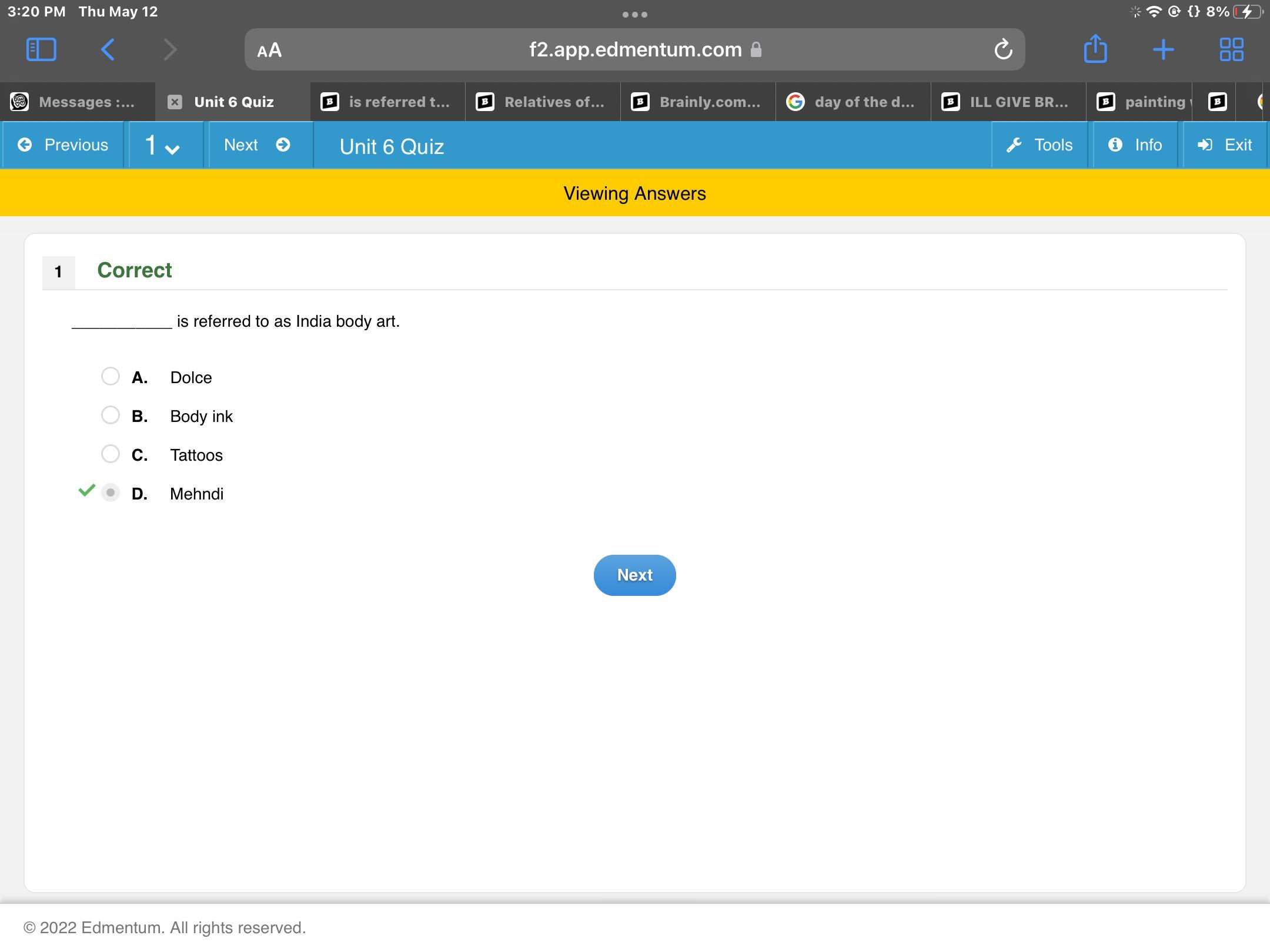 ___________ is referred to as India body art. Dolce Body ink Tattoos Mehndi