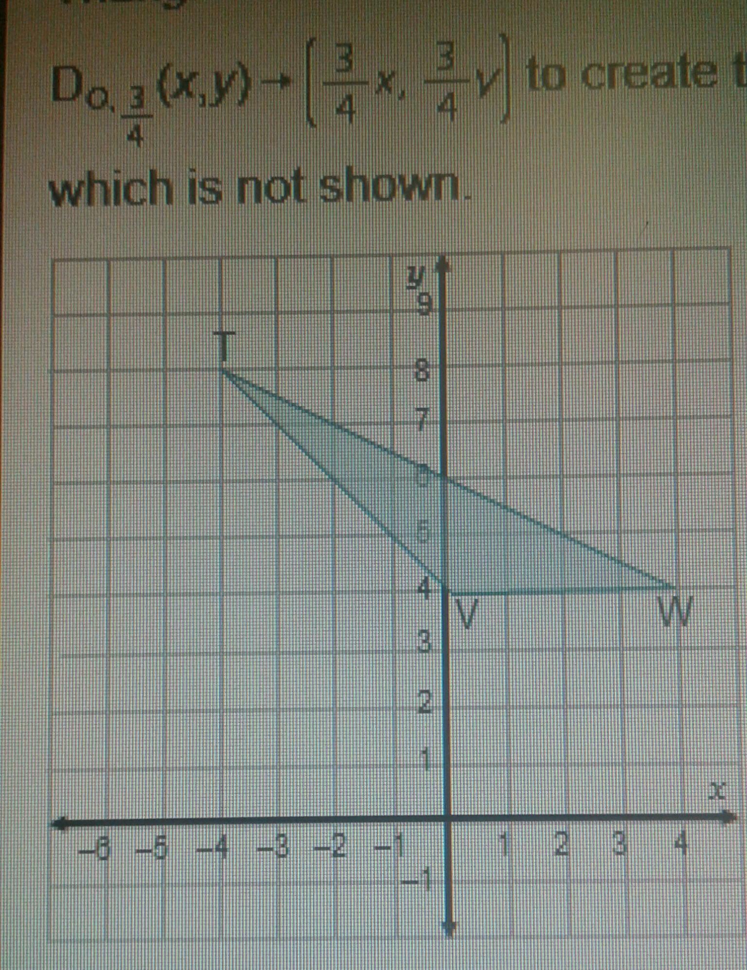 What Are The Coordinates Of The Endpoints Of The SegmentT'V'?Triangle TVW Is Dilated According To The