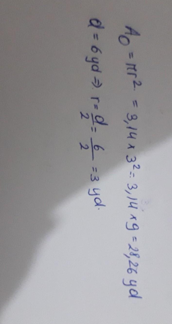 Find the area and the circumference of a circle with Diameter 6 yd . Use the value 3.14 for pi , and