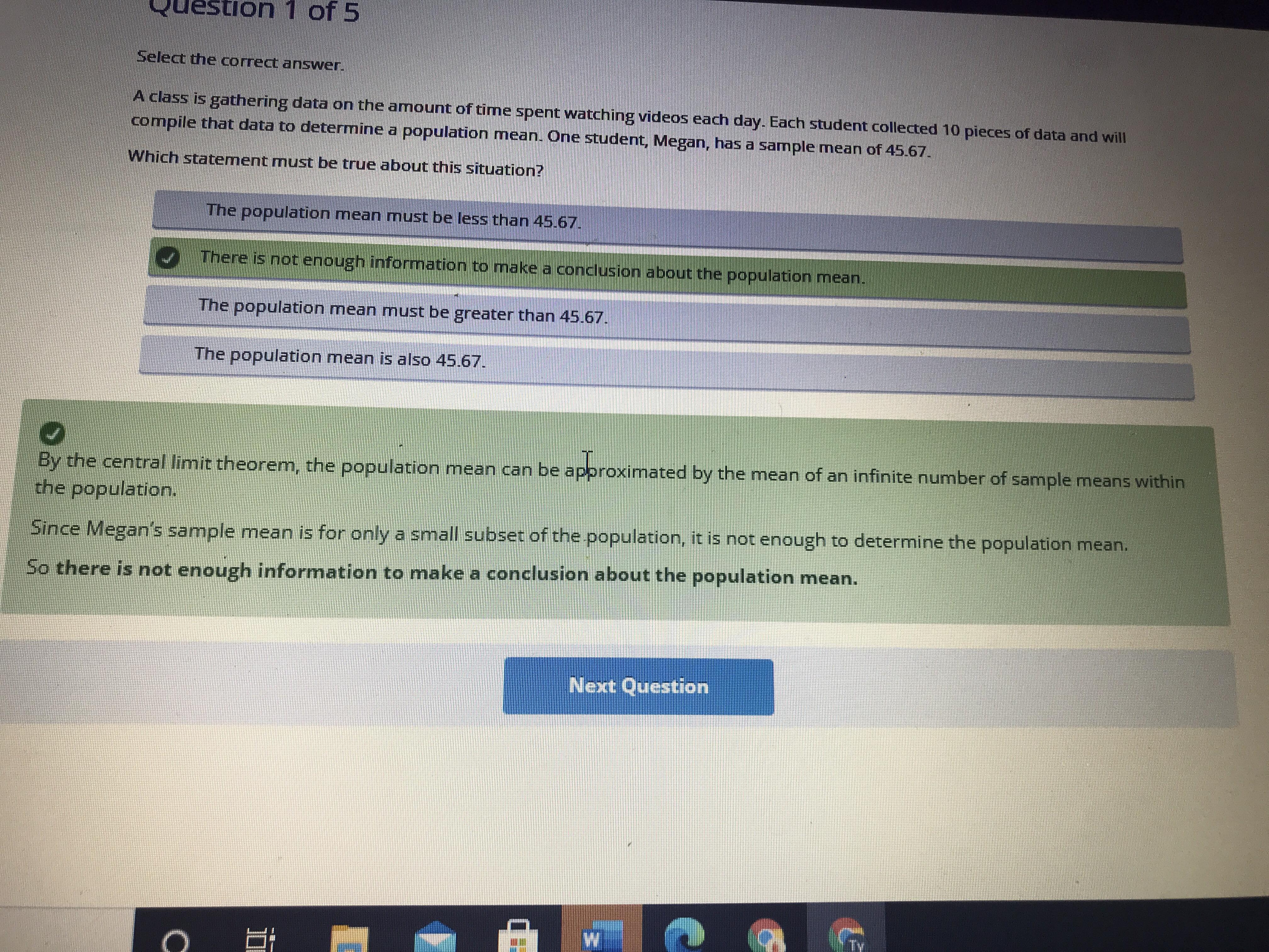 Sample Means: PracticeQuestion 1 of 5Select the correct answer.A class is gathering data on the amount