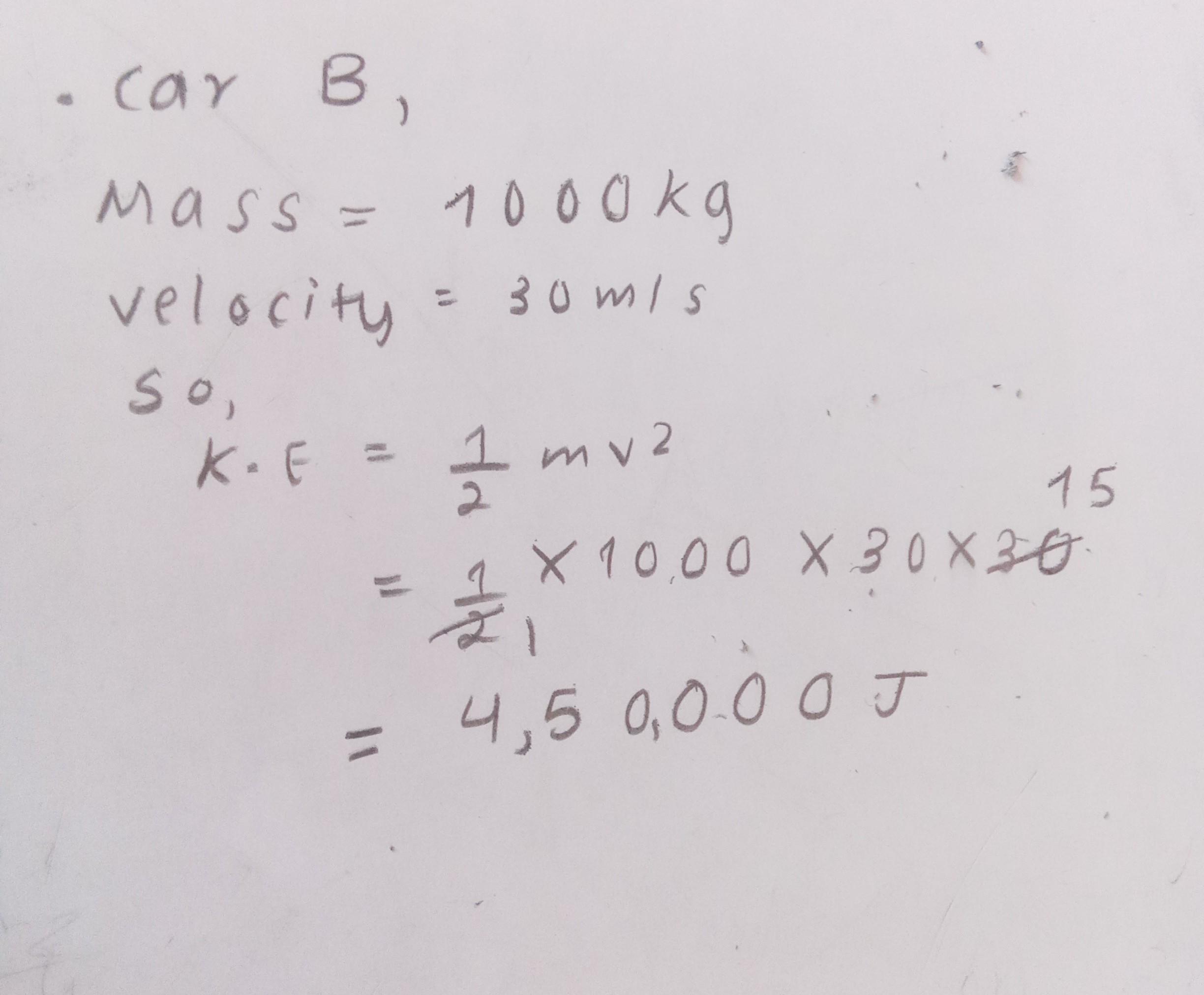 two cars are diriving down the road. car a has a mass of 1,100 kg and is moving at 20 m/s. car b has