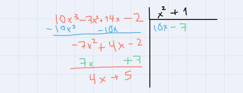 6. Divide using Long Division (10x^3-7x^2+14x-2)/ (x^2+1)