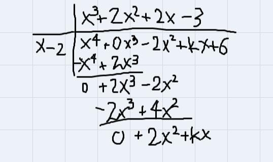 Find The Value Of K So That (x^4-2x^2+kx+6) Is Divided By (x-2) , The Remainder Is 0.