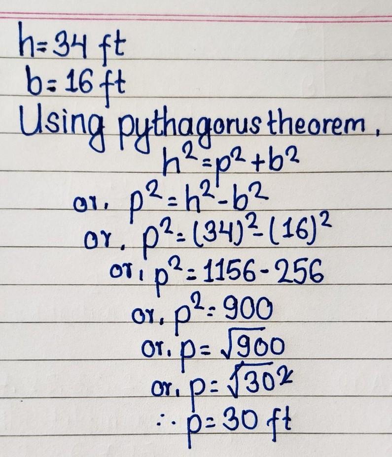 The length of one leg of a right triangle is 16 ft, and the length of the hypotenuse is34 ft. What is