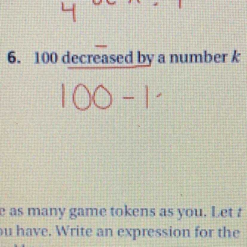 Write "100 decreased by a number k" as an algebraic expression.100/k100 + k100kk 100100 k