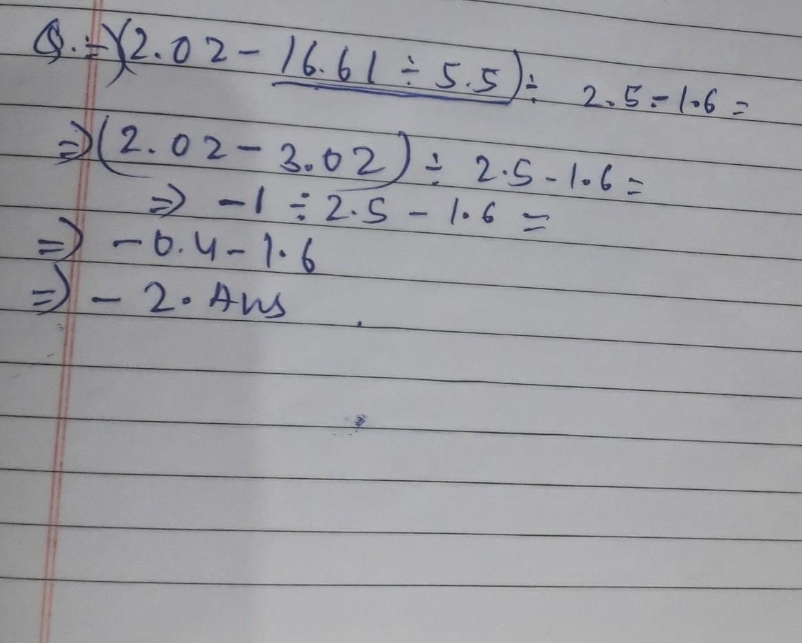 (2.02 -16.61 : 5.5 ) : 2.5 - 1.6 =solve this pls 