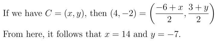 Suppose B is the point (4, -2) and A is the point (-6, 3). Find point C so that point B is the midpoint
