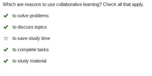 Which are reasons to use collaborative learning? Check all that apply.to solve problemsto discuss topicsto