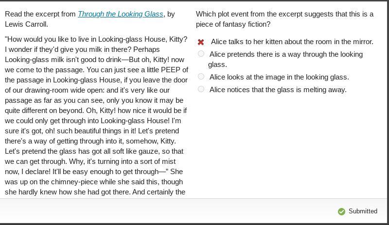 Read The Excerpt From Through The Looking Glass, By Lewis Carroll. "How Would You Like To Live In Looking-glass