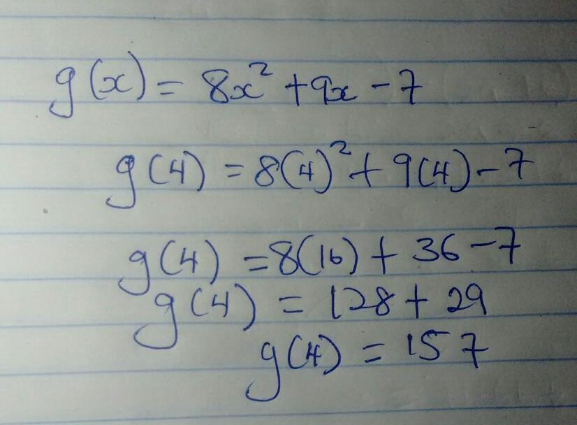 Evaluate(4):g(x) = 8x2 + 9x - 7
