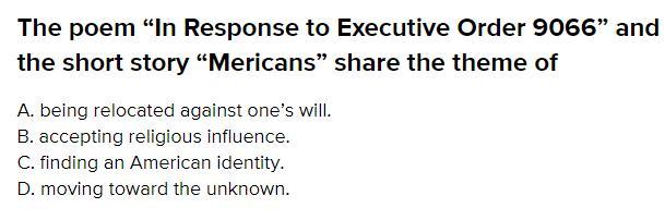 The Poem ""in Response To Executive Order 9066"" And The Short Story ""mericans"" Share The Theme Of.