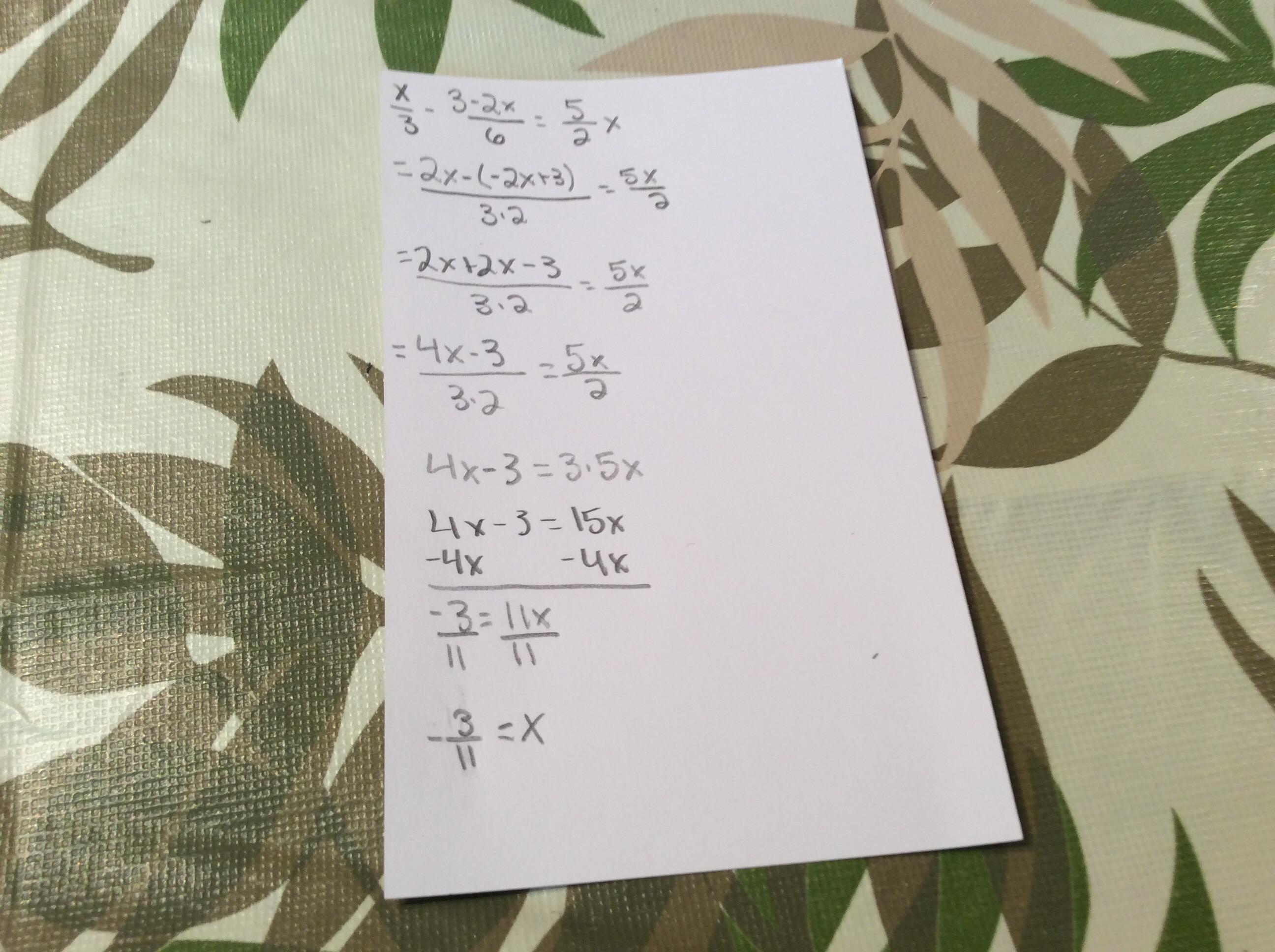 solve the equation [tex]\frac{x}{3} -\frac{3-2x}{6}=\frac{5}{2} x[/tex]
