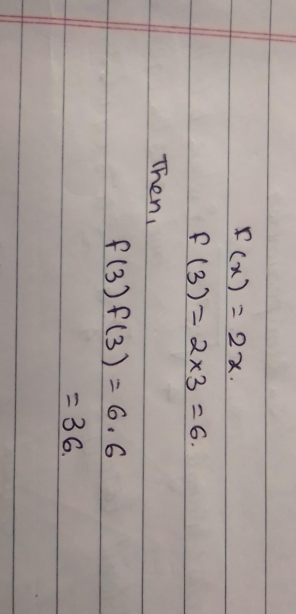 Given the function f(x)=2xf(x)=2x, evaluate f(3)f(3).