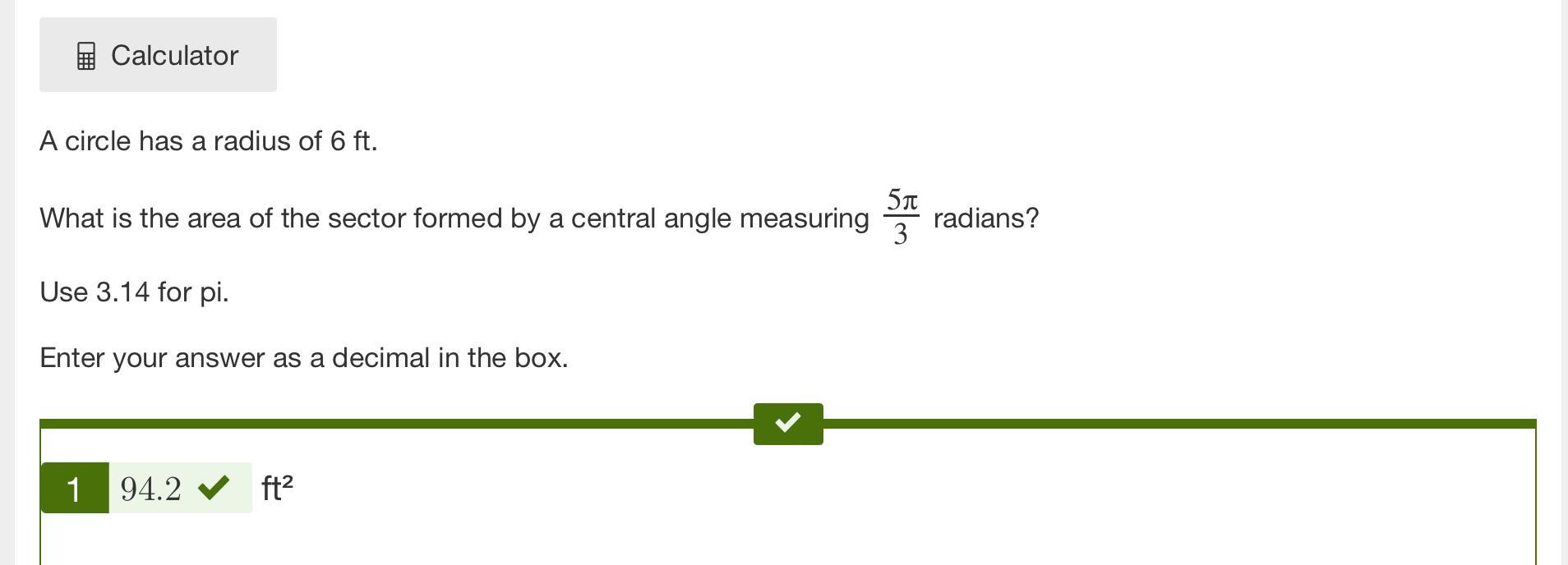 A circle has a radius of 6 ft. What is the area of the sector formed by a central angle measuring 53