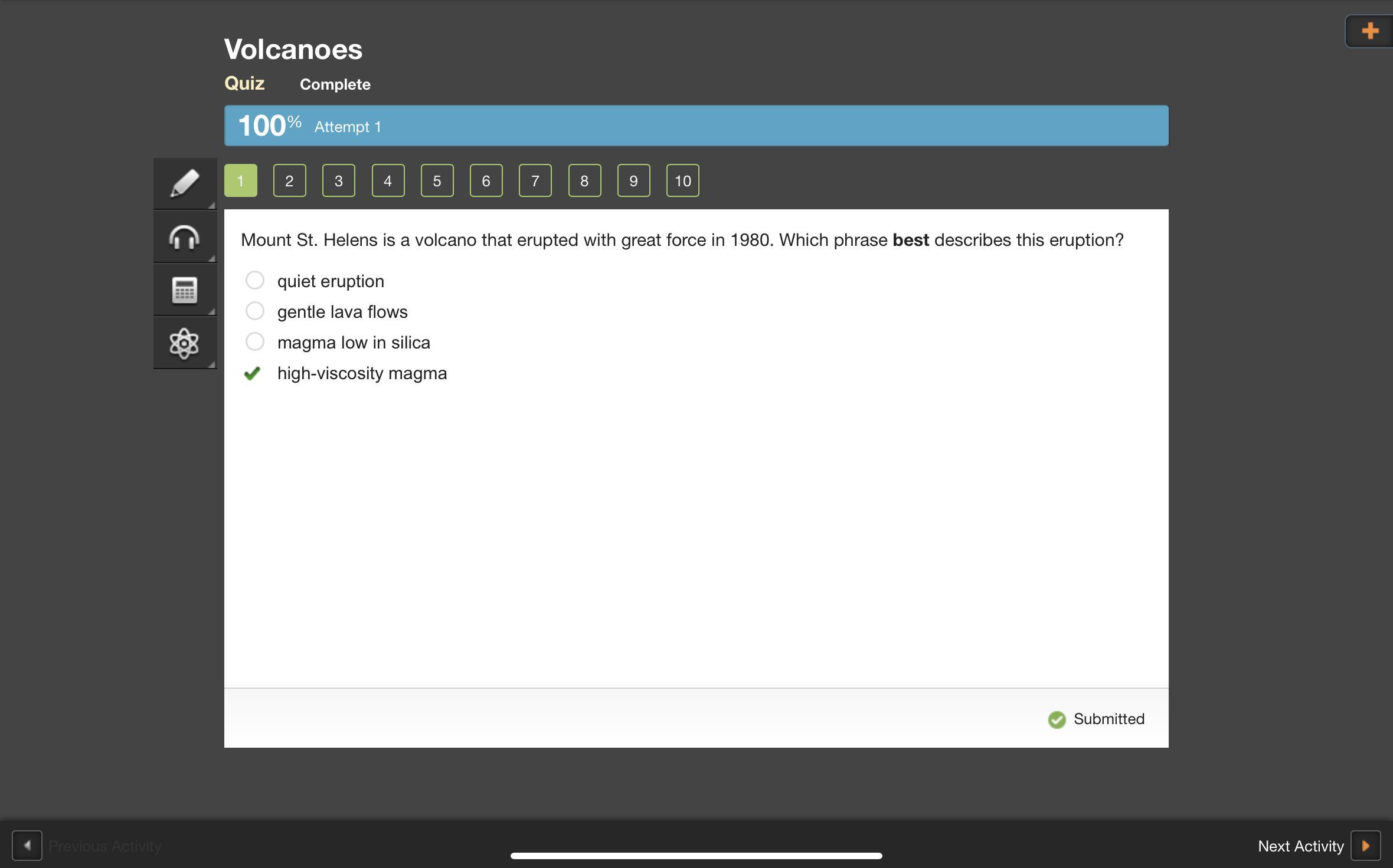 Mount St. Helens is a volcano that erupted with great force in 1980. Which phrase best describes this