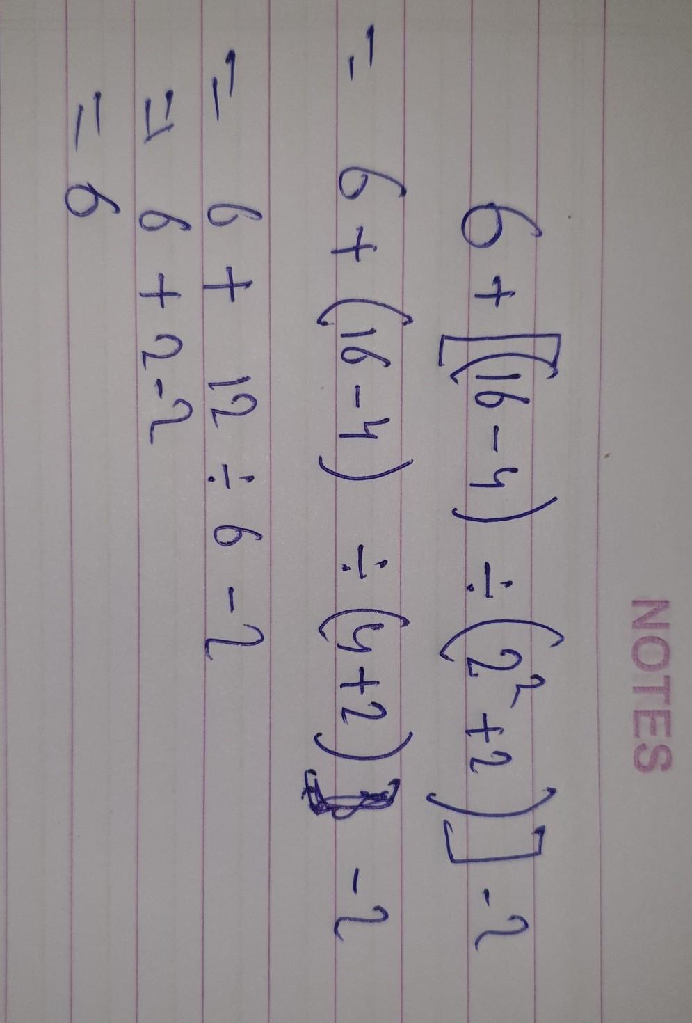 6+[(16-4)(2+2)]-2