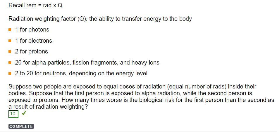 Recall rem = rad x q radiation weighting factor (q): the ability to transfer energy to the body 1 for