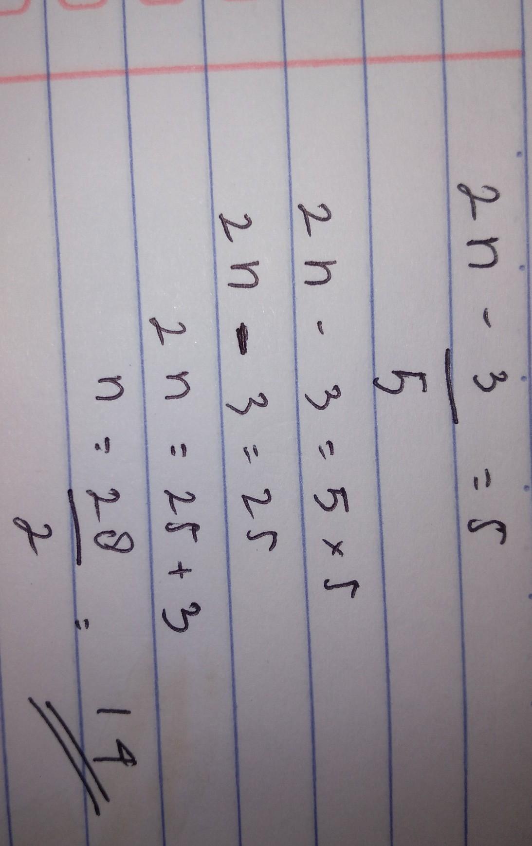 2n-3/5=5Solve for n