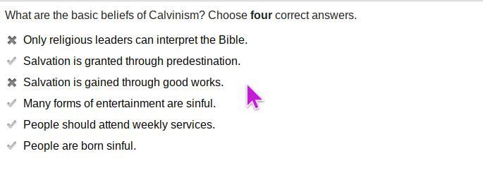 What are the basic beliefs of Calvinism? Choose four correct answers.Only religious leaders can interpret