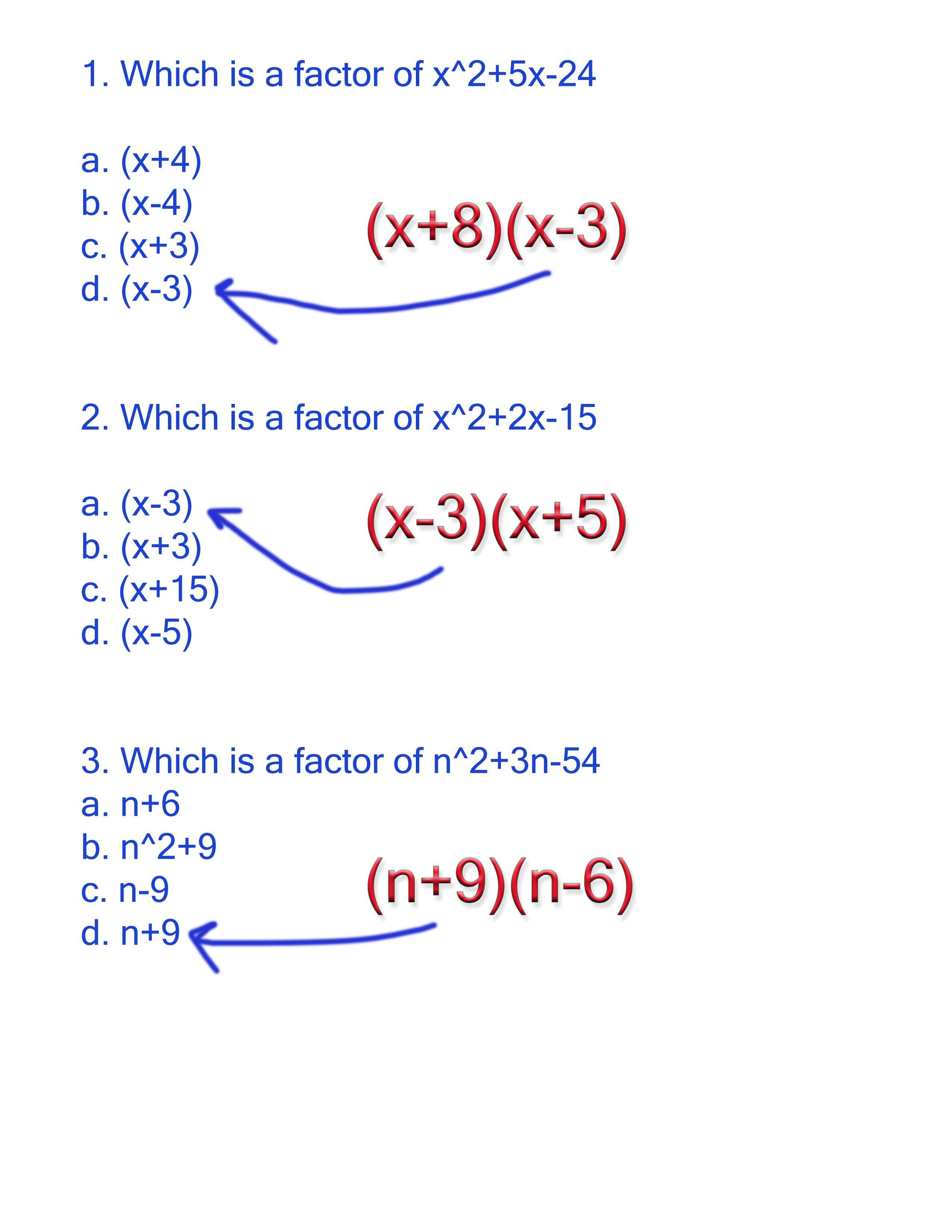 PLEASE HELP!!!1. Which Is A Factor Of X^2+5x-24a. (x+4)b. (x-4)c. (x+3)d. (x-3)2. Which Is A Factor Of