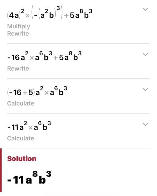 Will give brainliest!! (4a)^2(-a^2 b)^3 +5a^8 b^3 Need help figuring out how to get -11.