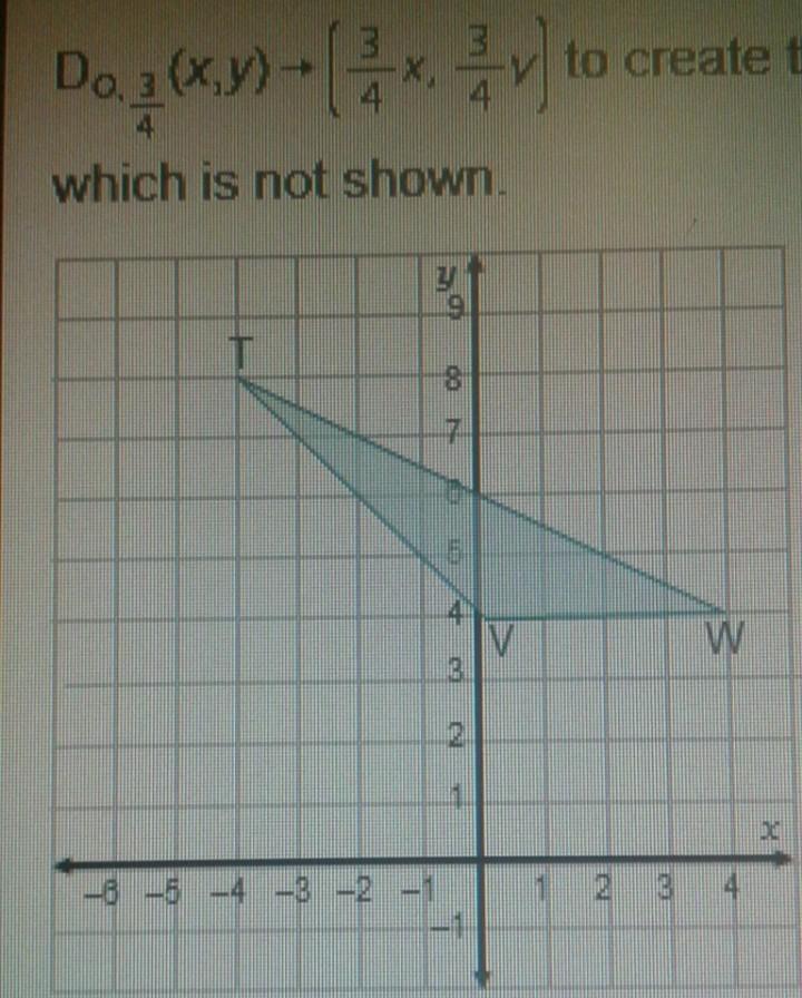 What Are The Coordinates Of The Endpoints Of The SegmentT'V'?Triangle TVW Is Dilated According To The