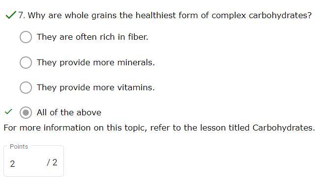 Why are whole grains the healthiest form of complex carbohydrates? A. They are often rich in fiber B.