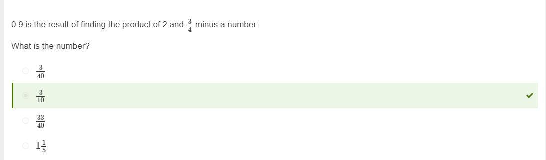 0.9 is the result of finding the product of 2 and 3/4 minus a number.What is the number?3/403/1033/401
